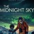 Watch George Clooney, David Oyelowo and Felicity Jones in the final trailer for The Midnight Sky