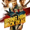 Bring Him Back Dead – Watch the trailer for the new heist-gone-wrong action thriller