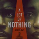A Lot of Nothing – Watch the trailer for the directorial debut of Mo McRae
