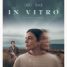 In Vitro – Watch the trailer for the new Australian sci-fi thriller