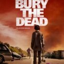 We Bury The Dead – The new zombie horror film, starring Daisy Ridley and Brenton Thwaites, gets a new poster